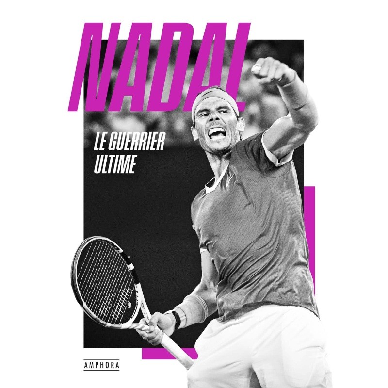 Livre Amphora Nadal Le Guerrier Ultime Livre Amphora Nadal Le Guerrier Ultime